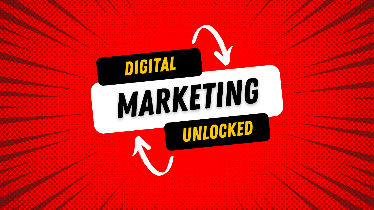 Digital Marketing Unlocked (One course to learn A-Z about Digital Marketing)
